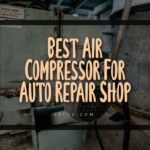 Best Air Compressor For Auto Repair Shop