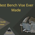 Best Bench Vise Ever Made