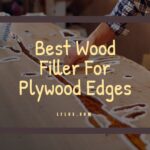 Best Wood Filler For Plywood Edges